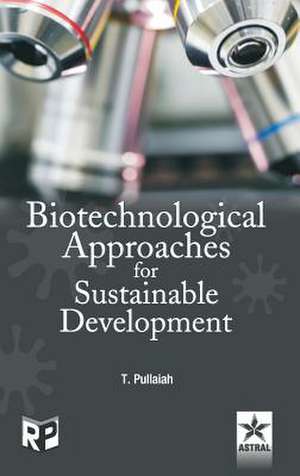 Biotechnological Approaches for Sustainable Development de Prof. T. Pullaiah