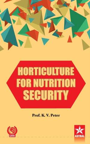 Horticulture for Nutrition Security de K. V. Peter