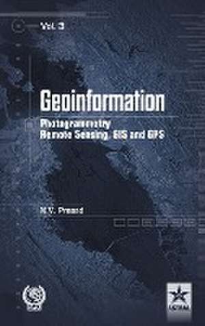 Geoinformation Photogrammetry Remote Sensing, GIS and SPS Vol. 3 de N. V. Prasad