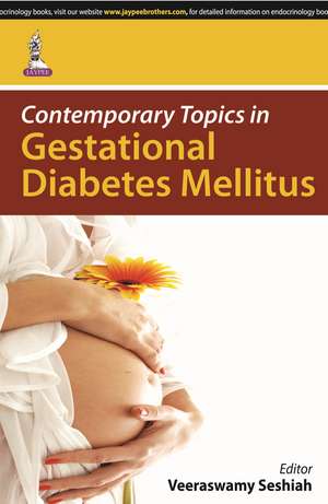 Contemporary Topics in Gestational Diabetes Mellitus de Veeraswamy Seshiah