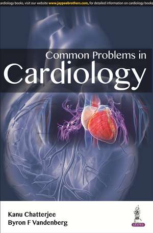 Common Problems in Cardiology de Kanu Chatterjee