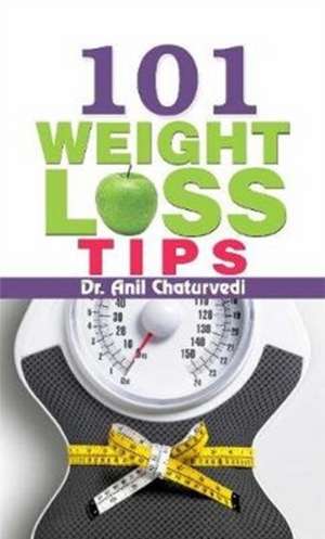 101 WEIGHT LOSS TIPS de Anil Chaturvedi