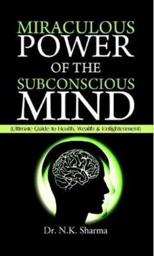 MIRACULOUS POWER OF SUBCONSCIOUS MIND de N. K. Sharma