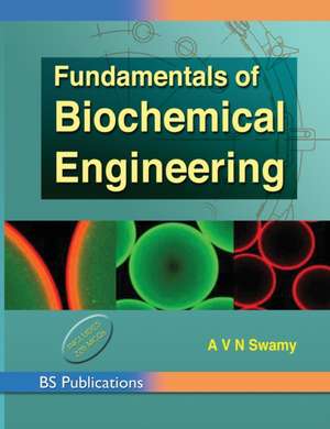 Fundamentals of Biochemical Engineering de A V N Swamy