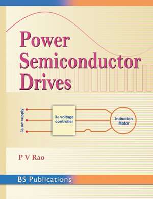 Power Semiconductor Drives de P V Rao