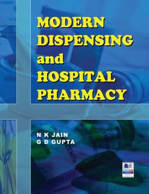 Modern Dispensing and Hospital Pharmacy de N K Jain