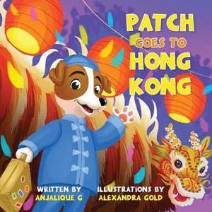 Patch Goes to Hong Kong de Anjalique Gupta