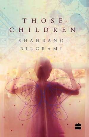 Those Children de Shahbano Bilgrami