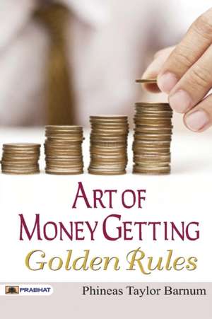 Art of Money Getting Golden Rules de Phineas Barnum Taylor