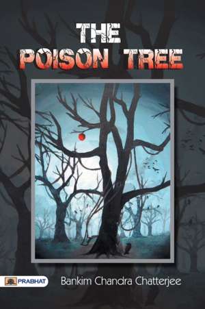 The Poison Tree A TALE OF HINDU LIFE IN BENGAL de Bankim Chatterjee Chandra