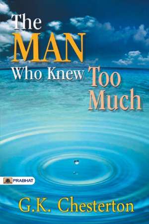 The Man Who Knew Too Much de G. K. Chesterton