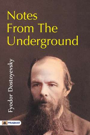 Notes from the Underground de Fyodor Dostoyevsky