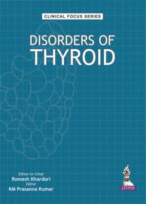 Clinical Focus Series: Disorders of Thyroid de Romesh Khardori