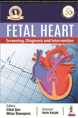 Fetal Heart: Screening, Diagnosis & Intervention de Cihat Sen