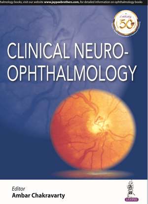 Clinical Neuro-Ophthalmology de Ambar Chakravarty