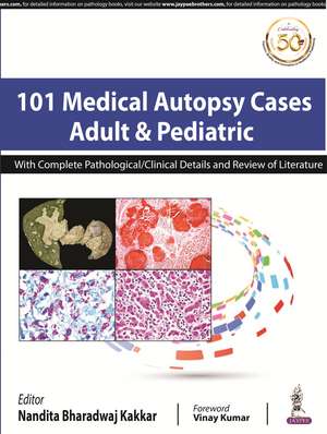 101 Medical Autopsy Cases: Adult & Pediatric de Nandita Bharadwaj Kakkar