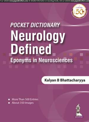 Pocket Dictionary Neurology Defined: Eponyms in Neurosciences de Kalyan B Bhattacharyya