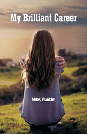 My Brilliant Career de Miles Franklin