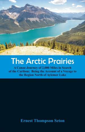 The Arctic Prairies de Ernest Thompson Seton