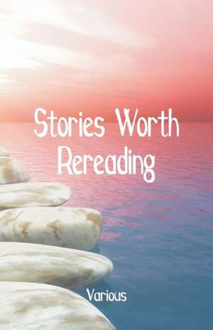 Stories Worth Rereading de Various