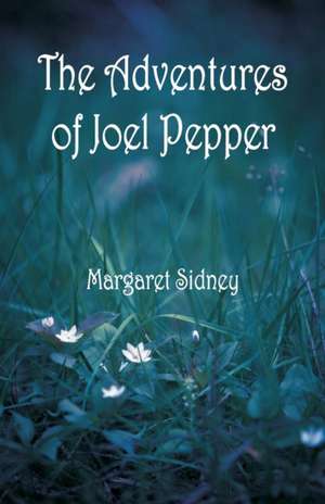 The Adventures of Joel Pepper de Margaret Sidney