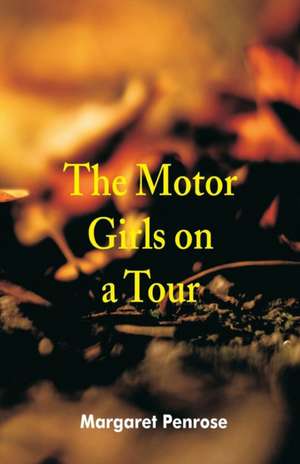 The Motor Girls on a Tour de Margaret Penrose