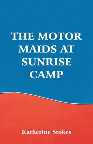 The Motor Maids at Sunrise Camp de Katherine Stokes