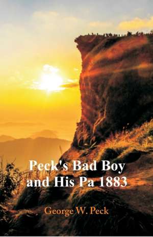 Peck's Bad Boy and His Pa 1883 de George W. Peck