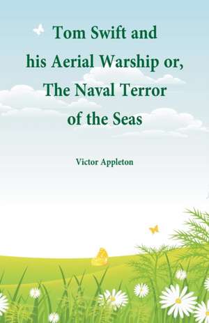 Tom Swift and his Aerial Warship de Victor Appleton