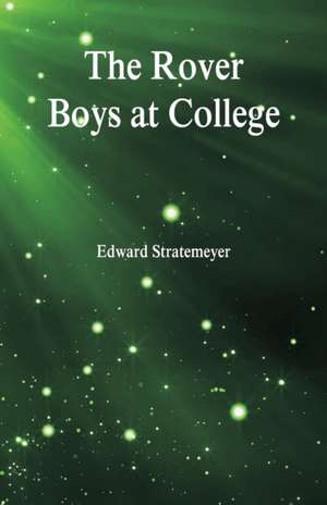 The Rover Boys at College de Edward Stratemeyer