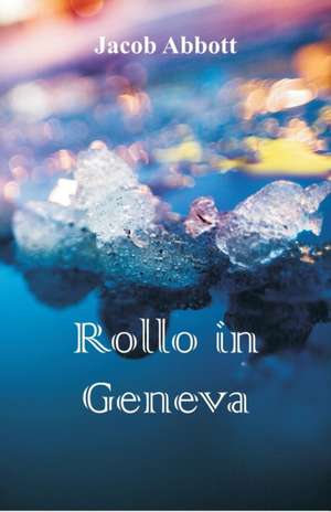 Rollo in Geneva de Jacob Abbott