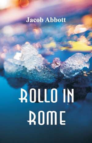 Rollo in Rome de Jacob Abbott