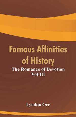 Famous Affinities of History de Lyndon Orr