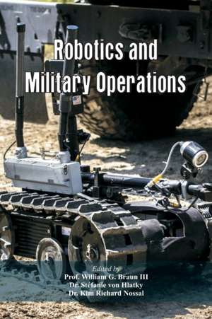 Robotics and Military Operations de William G. Braun III