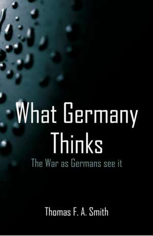 What Germany Thinks de Thomas F. a. Smith