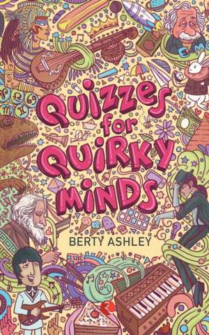 Quizzes for Quirky Minds de Berty Ashley