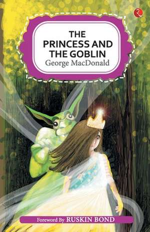 THE PRINCESS AND THE GOBLIN de George Macdonald