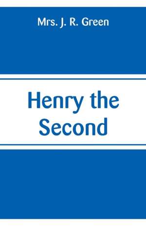 Henry the Second de J. R. Green