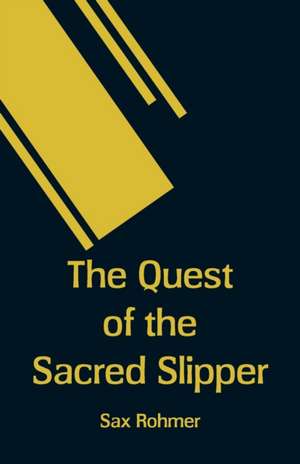 The Quest of the Sacred Slipper de Sax Rohmer