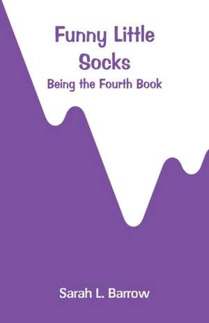 Funny Little Socks de Sarah L. Barrow