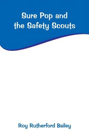 Sure Pop and the Safety Scouts de Roy Rutherford Bailey