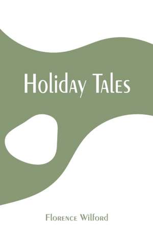 Holiday Tales de Florence Wilford