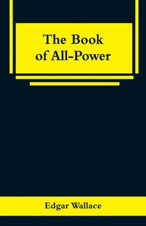 The Book of All-Power de Edgar Wallace