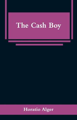 The Cash Boy de Horatio Alger