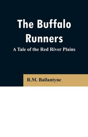 The Buffalo Runners de R. M. Ballantyne