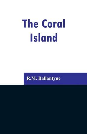 The Coral Island de R. M. Ballantyne