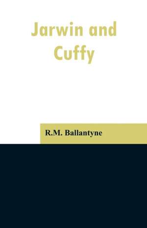 Jarwin and Cuffy de R. M. Ballantyne