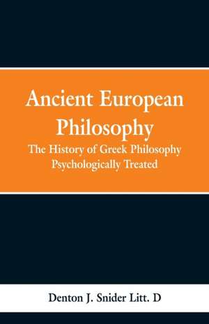 Ancient European Philosophy de Denton Jaques Snider