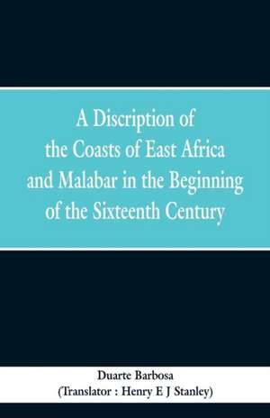 A Discription of the Coasts of East Africa and Malabar in the Beginning of the Sixteenth Century de Duarte Barbosa