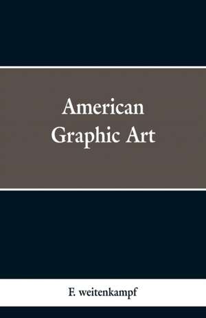 American Graphic Art de F. Weitenkampf